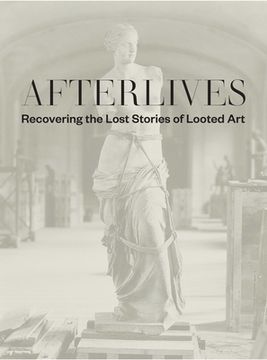 portada Afterlives: Recovering the Lost Stories of Looted art (in English)