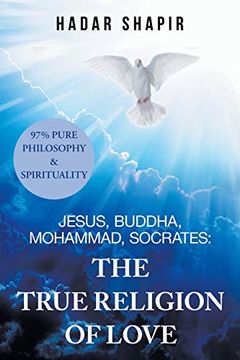 portada Jesus, Buddha, Mohammad, Socrates: The True Religion of Love (in English)