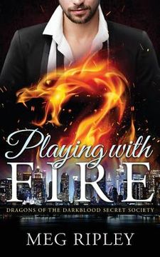 portada Dragon Shifter Romance: Playing With Fire: Dragons Of The Darkblood Secret Society (Paranormal Shapeshifter Romance) (in English)