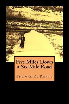 portada Five Miles Down a Six Mile Road (en Inglés)