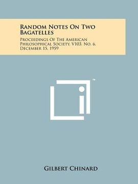 portada random notes on two bagatelles: proceedings of the american philosophical society, v103, no. 6, december 15, 1959
