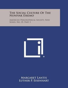 portada The Social Culture Of The Nunivak Eskimo: American Philosophical Society, New Series, No. 35, Part 3