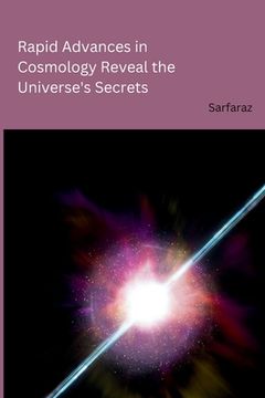 portada Rapid Advances in Cosmology Reveal the Universe's Secrets (en Inglés)