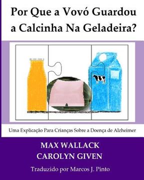 portada Por que a Vovó guardou a calcinha na geladeira?: Uma explicação para crianças sobre a doença de Alzheimer (en Portugués)