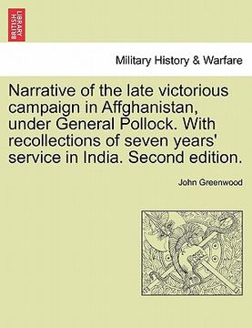 portada narrative of the late victorious campaign in affghanistan, under general pollock. with recollections of seven years' service in india. second edition. (en Inglés)