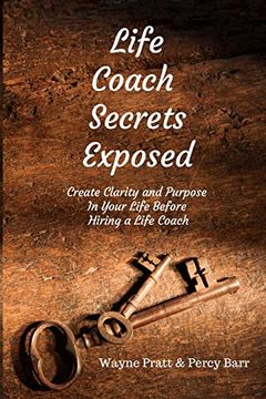 portada Life Coach Secrets Exposed: Create Clarity and Purpose in Your Life Before Hiring a Life Coach (Paperback) 