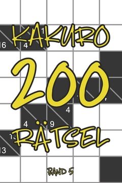 portada Kakuro 200 Rätsel Band 5: Knobelheft, Kreuzsummen Rätselheft mit Lösung, Puzzle (en Alemán)