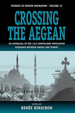 portada Crossing the Aegean: An Appraisal of the 1923 Compulsory Population Exchange Between Greece and Turkey (Forced Migration) (en Inglés)