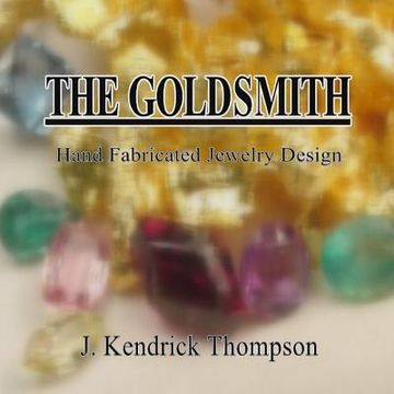 portada The Goldsmith: Hand Fabricated Jewelry Design (en Inglés)