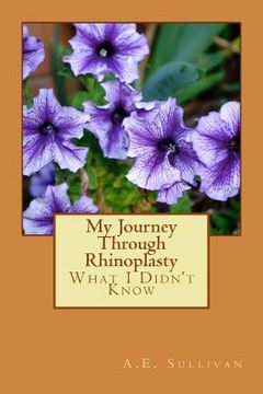 portada My Journey Through Rhinoplasty: What I Didn't Know (en Inglés)