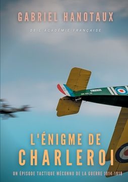 portada L'Énigme de Charleroi: un épisode tactique méconnu de la guerre 1914-1918 (en Francés)
