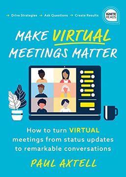 portada Make Virtual Meetings Matter: How to Turn Virtual Meetings from Status Updates to Remarkable Conversations (en Inglés)