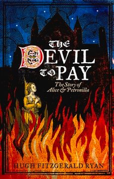 portada The Devil to Pay: The Story of Alice & Petronilla (en Inglés)
