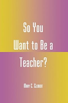 portada So you Want to be a Teacher? (en Inglés)
