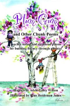 portada plum gum and other chunk poems: teacher tested kid approved poems for building fluency through phonics