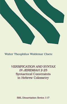 portada versification and syntax in jeremiah 2-25: syntactical constraints in hebrew colometry (en Inglés)