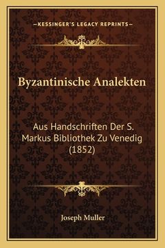 portada Byzantinische Analekten: Aus Handschriften Der S. Markus Bibliothek Zu Venedig (1852) (in German)