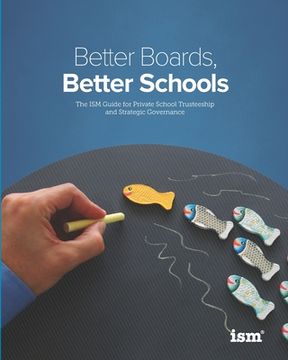 portada Better Boards, Better Schools: The ism Guide for Private School Trusteeship and Strategic Governance (en Inglés)