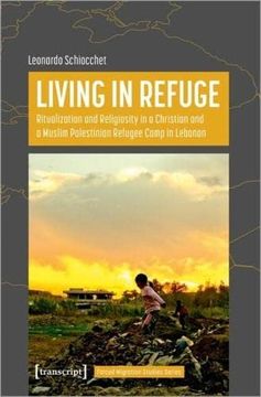 portada Living in Refuge: Ritualization and Religiosity in a Christian and a Muslim Palestinian Refugee Camp in Lebanon: 2 (Forced Migration Studies) (en Inglés)