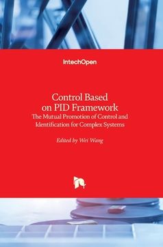 portada Control Based on PID Framework: The Mutual Promotion of Control and Identification for Complex Systems (en Inglés)