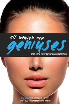 portada All Women Are Geniuses: Gentlemen, Today's Women Know Everything (en Inglés)