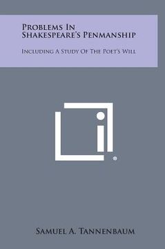 portada Problems in Shakespeare's Penmanship: Including a Study of the Poet's Will (en Inglés)