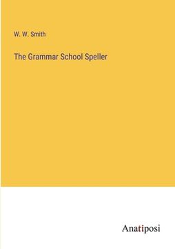 portada The Grammar School Speller (en Inglés)