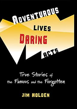 portada Adventurous Lives, Daring Acts: True Stories of the Famous and the Forgotten (en Inglés)