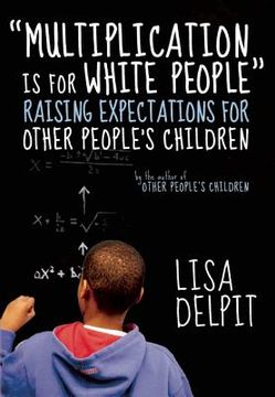 portada "multiplication is for white people": raising expectations for other people's children