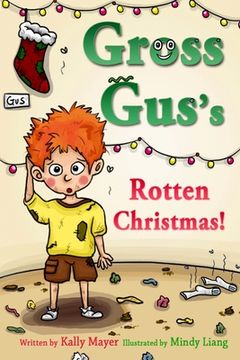 portada GROSS GUS's Rotten Christmas: Children's Rhyming Picture Book for Beginner Readers (en Inglés)