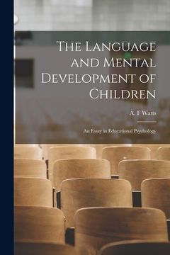 portada The Language and Mental Development of Children; an Essay in Educational Psychology (en Inglés)