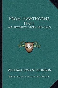portada from hawthorne hall from hawthorne hall: an historical story, 1885 (1922) an historical story, 1885 (1922) (en Inglés)