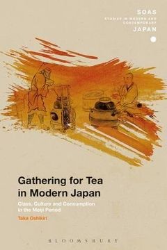 portada Gathering for tea in Modern Japan: Class, Culture and Consumption in the Meiji Period (Soas Studies in Modern and Contemporary Japan) (en Inglés)
