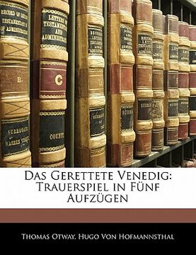 portada Das Gerettete Venedig: Trauerspiel in Funf Aufzugen (in German)