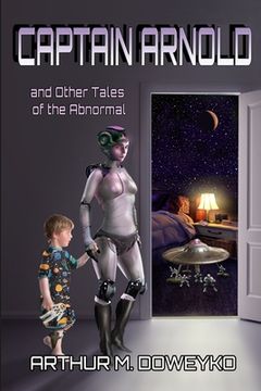 Captain Arnold and Other Tales of the Abnormal (en Inglés)