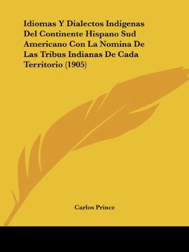 portada Idiomas y Dialectos Indigenas del Continente Hispano sud Americano con la Nomina de las Tribus Indianas de Cada Territorio (1905)
