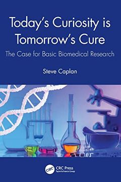 portada Today'S Curiosity is Tomorrow'S Cure: The Case for Basic Biomedical Research (en Inglés)