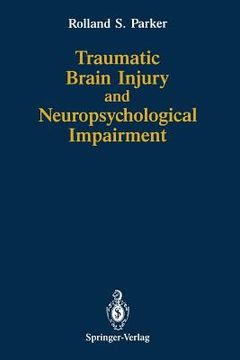 portada Traumatic Brain Injury and Neuropsychological Impairment: Sensorimotor, Cognitive, Emotional, and Adaptive Problems of Children and Adults (en Inglés)