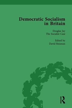 portada Democratic Socialism in Britain, Vol. 8: Classic Texts in Economic and Political Thought, 1825-1952 (en Inglés)