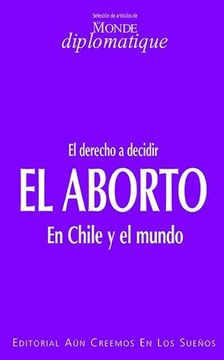 portada El Derecho a Decidir. El Aborto en Chile y el Mundo (in Spanish)