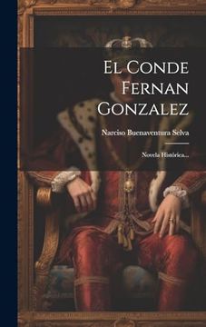 Libro El Conde Fernan Gonzalez: Novela Histórica. De Narciso