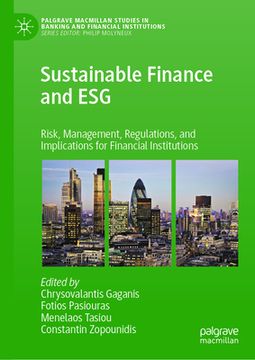 portada Sustainable Finance and Esg: Risk, Management, Regulations, and Implications for Financial Institutions (in English)