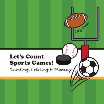 portada Let's Count Sports Games!: A Counting, Coloring and Drawing Book for Kids (en Inglés)