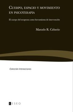 portada Cuerpo, Espacio y Movimiento en Psicoterapia: El Cuerpo del Terapeuta Como Herramienta de Intervención (in Spanish)