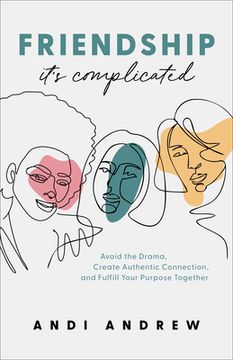 portada Friendship—It’S Complicated: Avoid the Drama, Create Authentic Connection, and Fulfill Your Purpose Together 