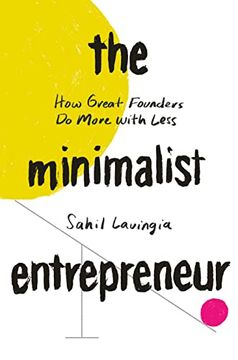portada The Minimalist Entrepreneur: How Great Founders do More With Less (en Inglés)