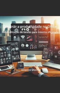 portada Dominar a produtividade no Office Automatização de tarefas para máxima eficiência (en Portugués)