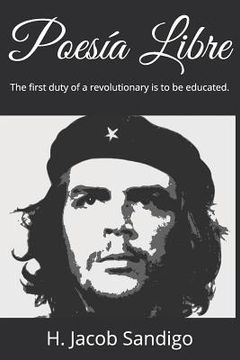 portada Poesía Libre: The First Duty of a Revolutionary Is to Be Educated. (en Inglés)