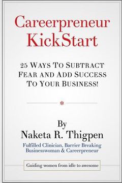 portada Careerpreneur KickStart: 25 Ways to Subtract Fear and Add Success To Your Business! (in English)