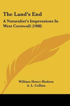 portada the land's end: a naturalist's impressions in west cornwall (1908) (en Inglés)